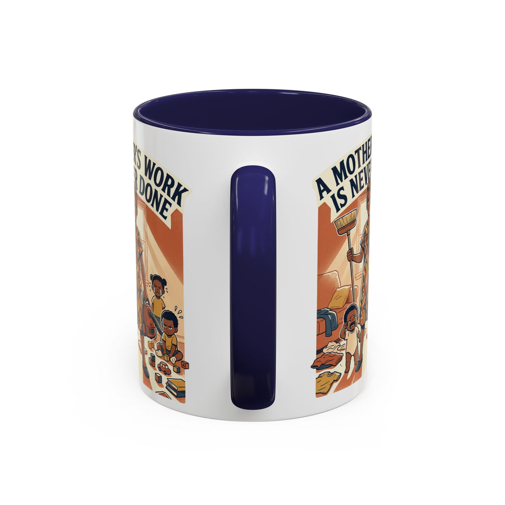 Accent Mug — "A Mother's Work Is Never Done" Vintage Mom Appreciation Coffee Mug