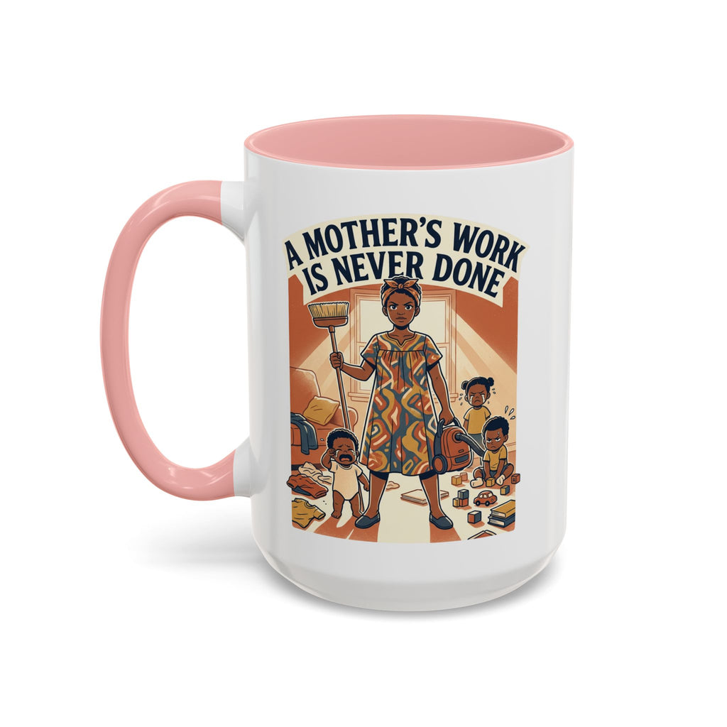 Accent Mug — "A Mother's Work Is Never Done" Vintage Mom Appreciation Coffee Mug