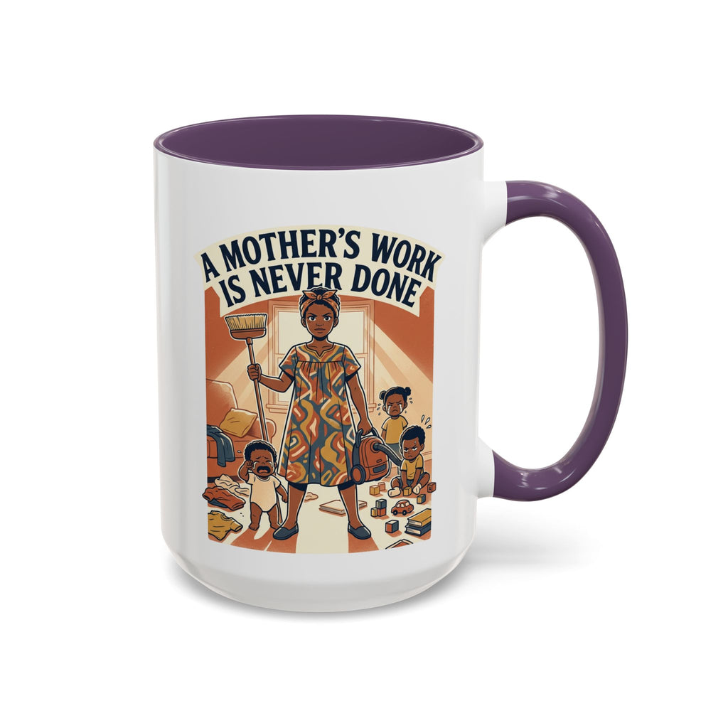 Accent Mug — "A Mother's Work Is Never Done" Vintage Mom Appreciation Coffee Mug