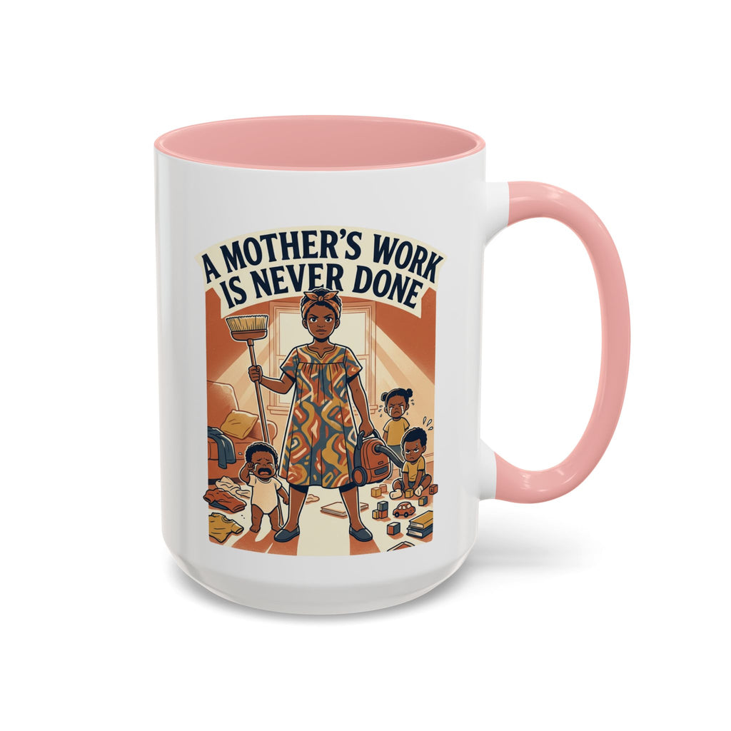 Accent Mug — "A Mother's Work Is Never Done" Vintage Mom Appreciation Coffee Mug