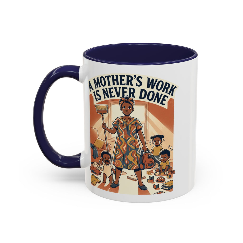 Accent Mug — "A Mother's Work Is Never Done" Vintage Mom Appreciation Coffee Mug