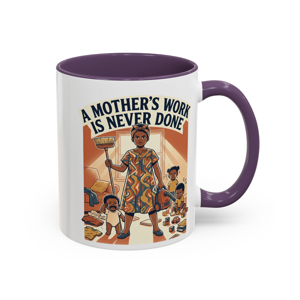 Accent Mug — "A Mother's Work Is Never Done" Vintage Mom Appreciation Coffee Mug
