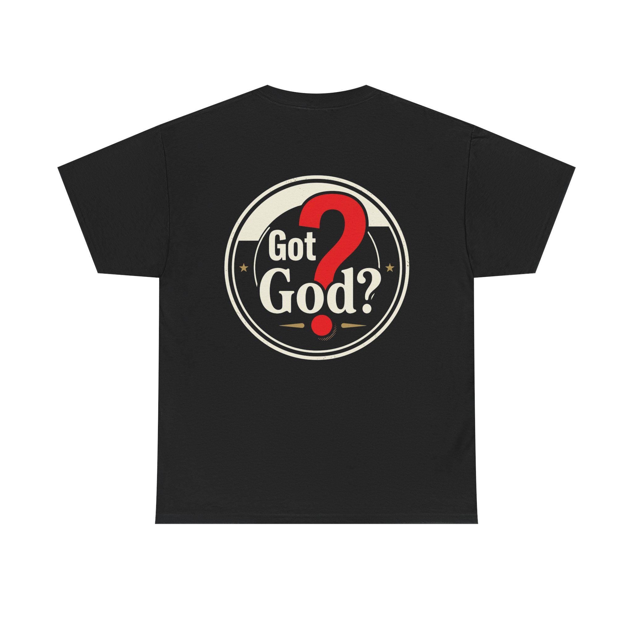 Got God? Graphic Tee | Thoughtful Faith Question Shirt