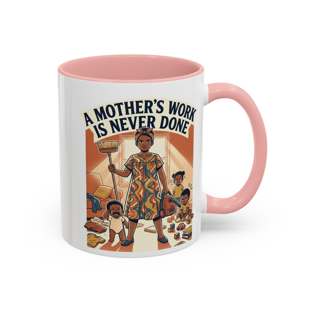 Accent Mug — "A Mother's Work Is Never Done" Vintage Mom Appreciation Coffee Mug