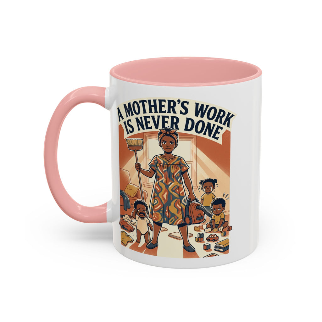 Accent Mug — "A Mother's Work Is Never Done" Vintage Mom Appreciation Coffee Mug