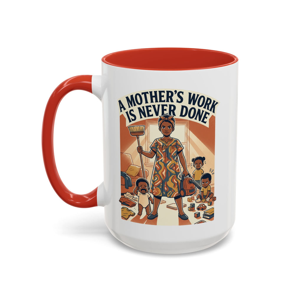 Accent Mug — "A Mother's Work Is Never Done" Vintage Mom Appreciation Coffee Mug