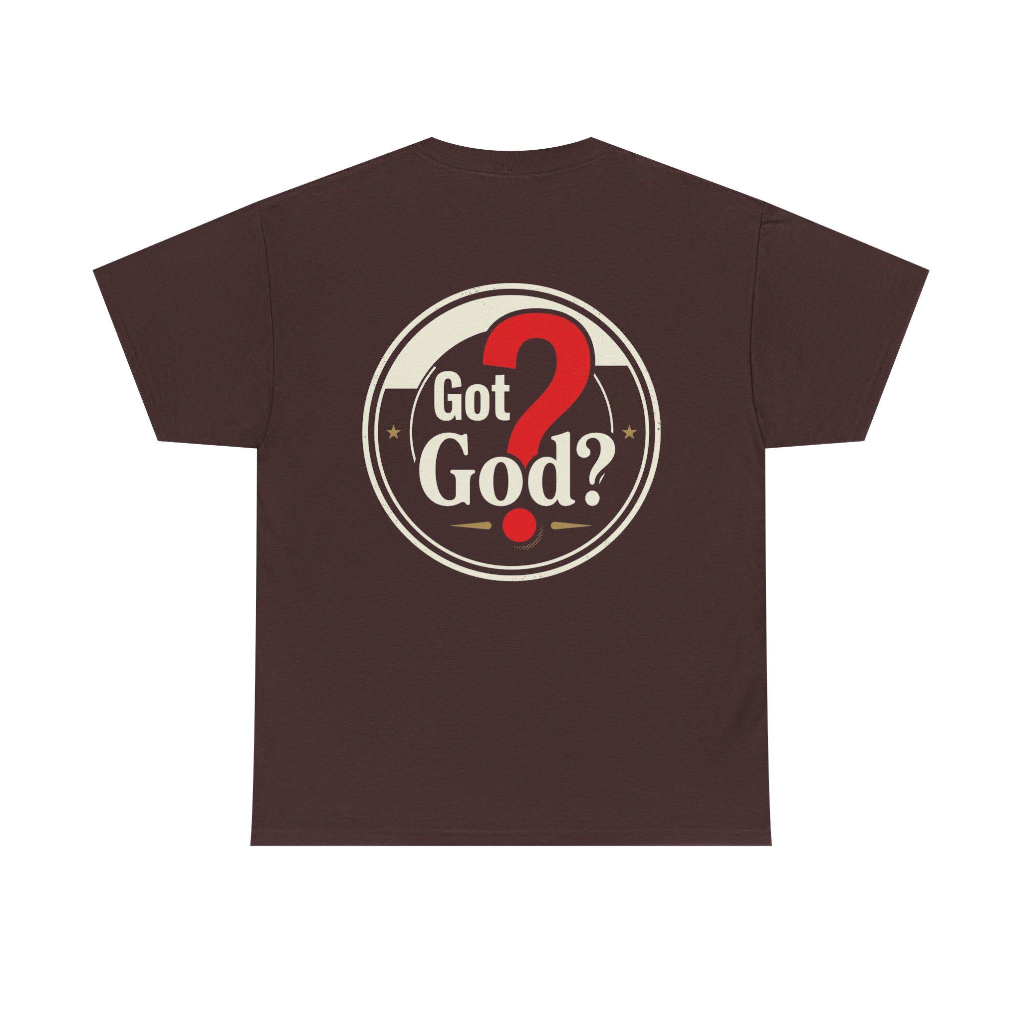 Got God? Graphic Tee | Thoughtful Faith Question Shirt